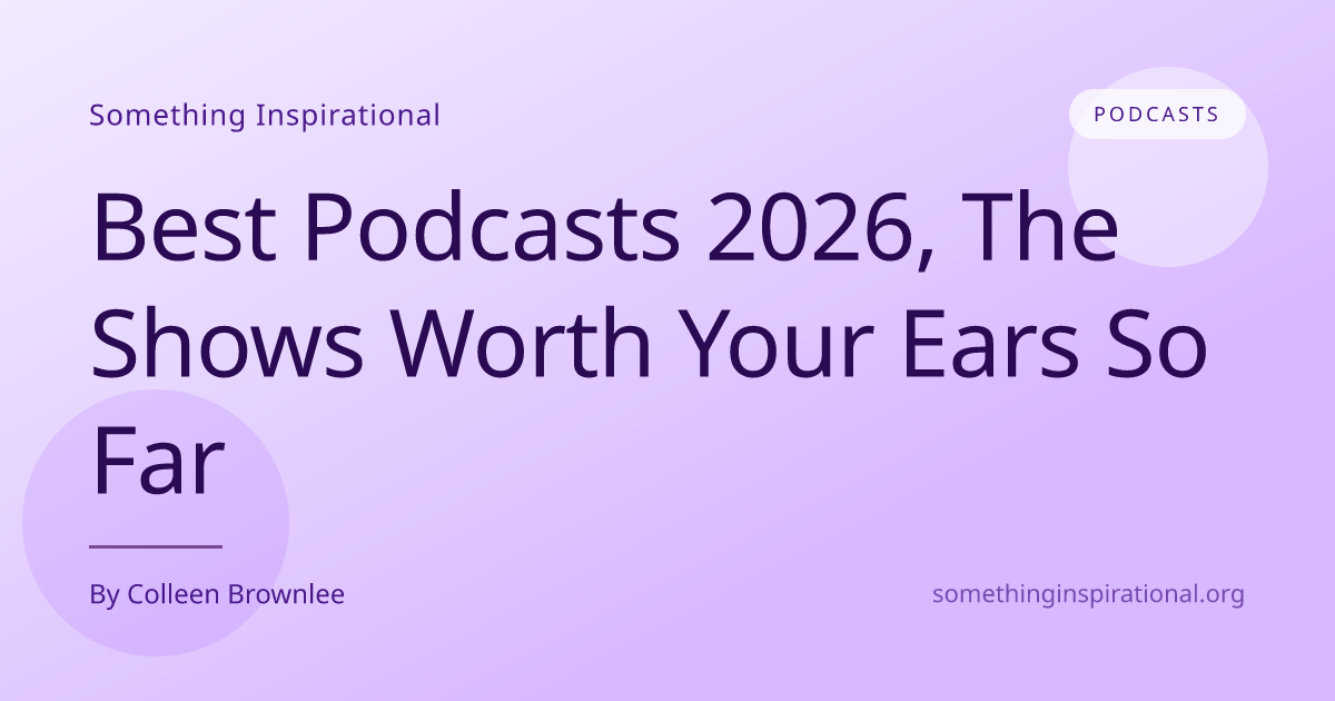 Best Podcasts 2026, The Shows Worth Your Ears So Far